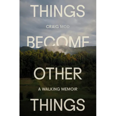 Things Become Other Things: A Walking Memoir