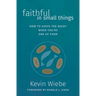 Faithful in Small Things: How to Serve the Needy When You're One of Them