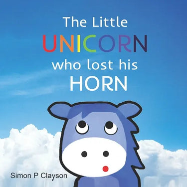 The Little Unicorn Who Lost His Horn