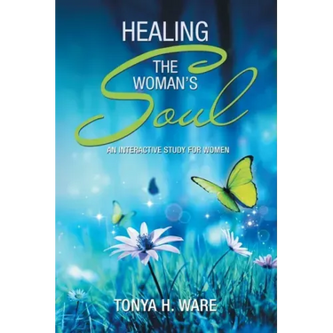 Healing the Woman's Soul: An Interactive Study for Women