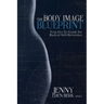 The Body Image Blueprint: Your Go-To Guide for Radical Self-Reverence