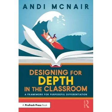 Designing for Depth in the Classroom: A Framework for Purposeful Differentiation