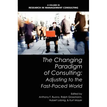 The Changing Paradigm of Consulting: Adjusting to the Fast-Paced World