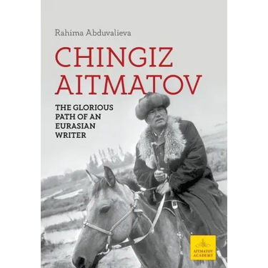 Chingiz Aitmatov: The Glorious Path of an Eurasian Writer