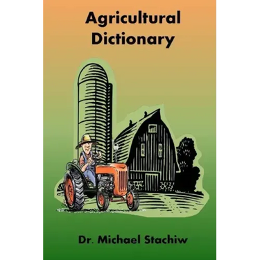 Agriculture Dictionary: Terminology of the Agriculture Industry