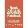 Handy California Genealogy Handbook: All You Need to Find Genealogy Resources for California FAST!