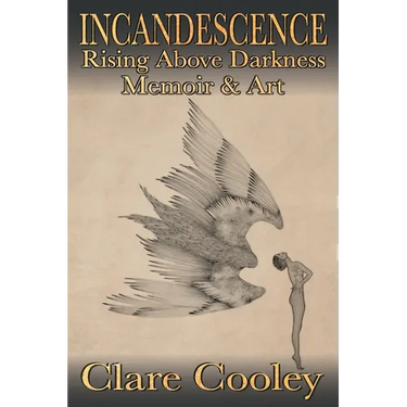 Incandescence: Rising Above Darkness, Memoir & Art