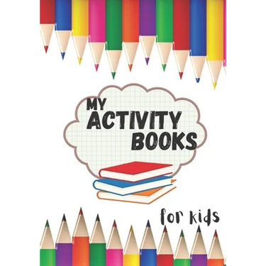 My activity books for kids: book to complete, activity book for young children