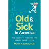 Old and Sick in America: The Journey through the Health Care System