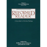 Reformed Reader: A Sourcebook in Christian Theology: Volume 1: Classical Beginnings, 1519-1799