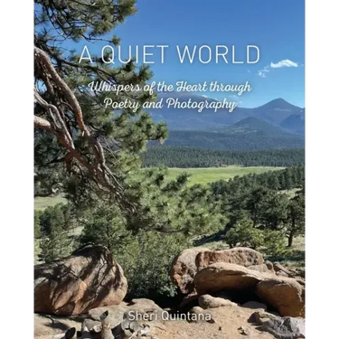 A Quiet World: Whispers of the Heart through Poetry and Photography