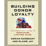Building Donor Loyalty: The Fundraiser's Guide to Increasing Lifetime Value