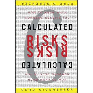 Calculated Risks: How to Know When Numbers Deceive You