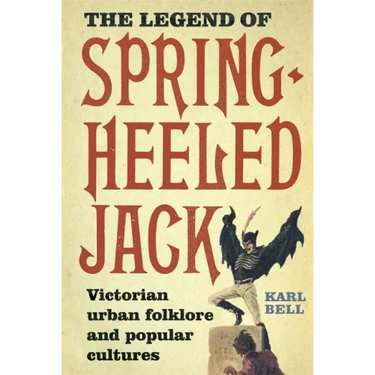 The Legend of Spring-Heeled Jack: Victorian Urban Folklore and Popular Cultures