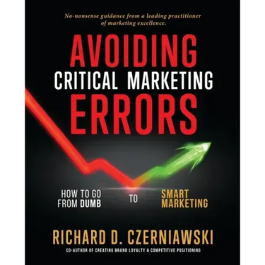 Avoiding Critical Marketing Errors: How to Go from Dumb to Smart Marketing