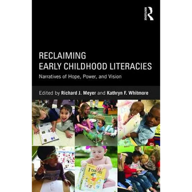 Reclaiming Early Childhood Literacies: Narratives of Hope, Power, and Vision