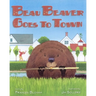 Beau Beaver Goes to Town