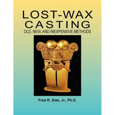 Lost-Wax Casting: Old, New, and Inexpensive Methods