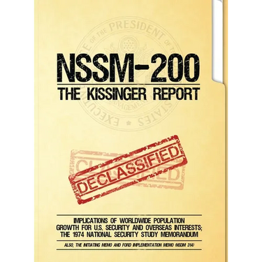 NSSM 200 The Kissinger Report: Implications of Worldwide Population Growth for U.S. Security and Overseas Interests; The 1974 National Security Study