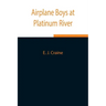 Airplane Boys at Platinum River