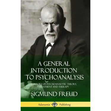 A General Introduction to Psychoanalysis: A History of Psychoanalytic Theory, Treatment and Therapy (Hardcover)