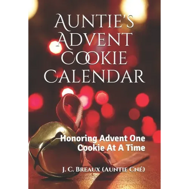 Auntie's Advent Cookie Calendar: Honoring Advent One Cookie At A Time