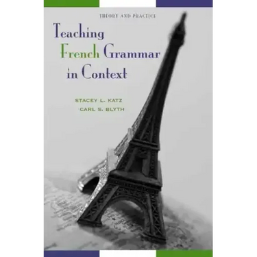 Teaching French Grammar in Context: Theory and Practice