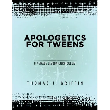 Apologetics for Tweens: 6th Grade