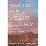 Show Me Your Glory: The Glory of God in the Old Testament
