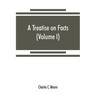 A treatise on facts: or, The weight and value of evidence (Volume I)