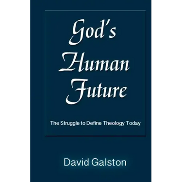 God's Human Future: The Struggle to Define Theology Today