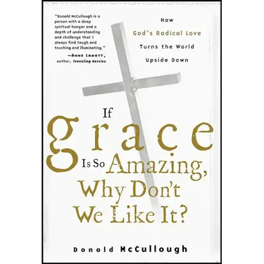 If Grace Is So Amazing, Why Don't We Like It?