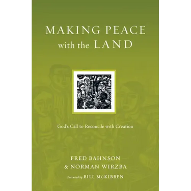 Making Peace with the Land: God's Call to Reconcile with Creation