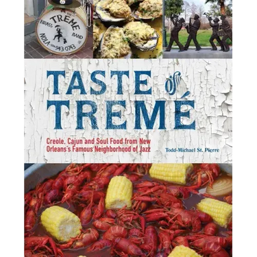 Taste of Tremé: Creole, Cajun, and Soul Food from New Orleans' Famous Neighborhood of Jazz