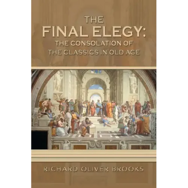 The Final Elegy: the Consolation of the Classics in Old Age
