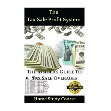 The Tax Sale Profit System: The Investor's guide to tax sale overages