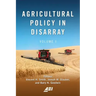 Agricultural Policy in Disarray: Volume 1