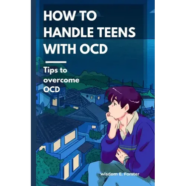 How to handle teens with OCD: Tips to overcome OCD