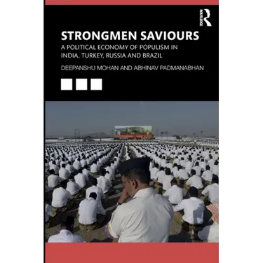 Strongmen Saviours: A Political Economy of Populism in India, Turkey, Russia and Brazil
