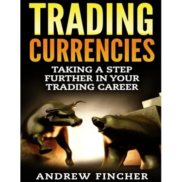 Trading Currencies: Taking a Step Further in Your Trading Career