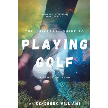 The Universal Guide to Playing Golf