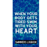 When Your Body Gets Tired Swim With Your Heart: Log And Track All Relevant Data For Making Your Swimming Stronger And Building Stamina