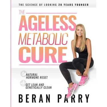 The Ageless Metabolic Cure: The Science of Looking 20 Years Younger: Natural Hormone Reset: Get Lean and Genetically Clean