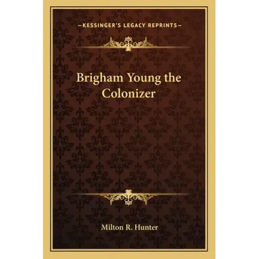 Brigham Young the Colonizer