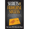 Secrets of Franchise Success: The Formula for Becoming and Staying a Top Producing Franchisee
