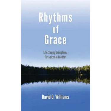 Rhythms of Grace: Life-Saving Disciplines for Spiritual Leaders