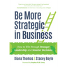 Be More Strategic in Business: How to Win Through Stronger Leadership and Smarter Decisions (Strategic Leadership, Women in Business, Strategic Visio