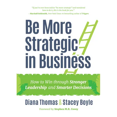 Be More Strategic in Business: How to Win Through Stronger Leadership and Smarter Decisions (Strategic Leadership, Women in Business, Strategic Visio
