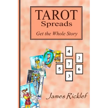 Tarot Spreads -- Get the Whole Story: Discover and create Tarot spreads for all occasions