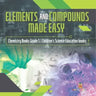 Elements and Compounds Made Easy Chemistry Books Grade 5 Children's Science Education books